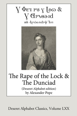 The Rape of the Lock and the Dunciad (Deseret Alphabet Edition) by Jenkins, John