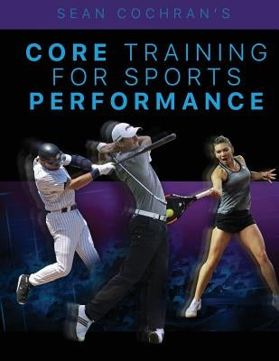 Core Training for Sports Performance by Cochran, Sean