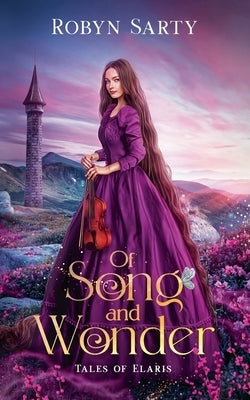 Of Song and Wonder by Sarty, Robyn