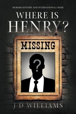 Where is Henry? by Williams, J. D.