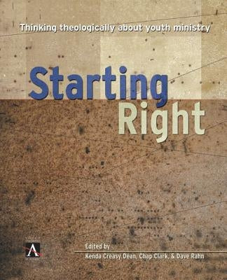 Starting Right: Thinking Theologically about Youth Ministry by Zondervan
