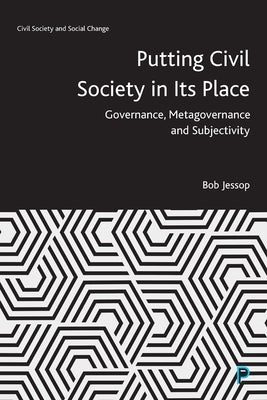 Putting Civil Society in Its Place: Governance, Metagovernance and Subjectivity by Jessop, Bob