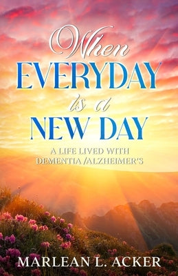 When Everyday is A New Day by Acker, Marlean