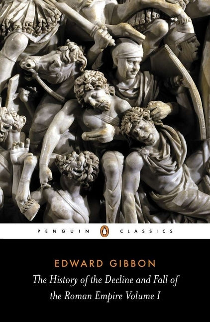 The History of the Decline and Fall of the Roman Empire: Volume 1 by Gibbon, Edward