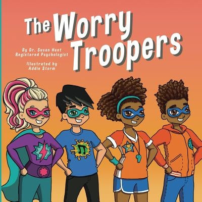 The Worry Troopers by Hunt, Susan