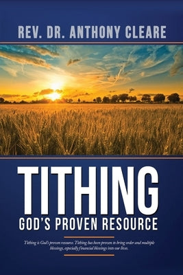 Tithing: God's Proven Resource by Cleare, Anthony F.