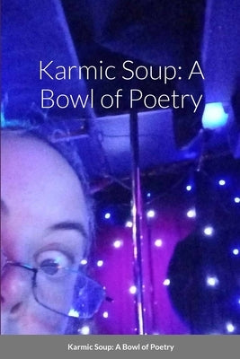 Karmic Soup: A Bowl of Poetry by Cole, Keitha Bennett
