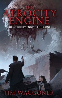 The Atrocity Engine by Waggoner, Tim
