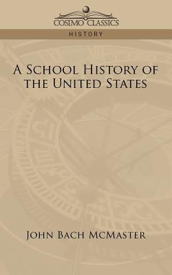 A School History of the United States by McMaster, John Bach