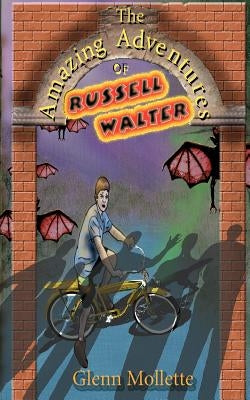 The Amazing Adventures of Russell Walter by Mollette, Glenn