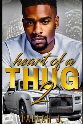 Heart of a Thug 2: A Hood Love Story by J, Tallah