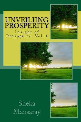 Unveiling PROSPERITY: Insight of Prosperity Vol-1 by Mansaray, Sheka
