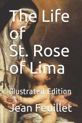 The Life of St. Rose of Lima-illustrated Edition by Gilbert, Lee M.