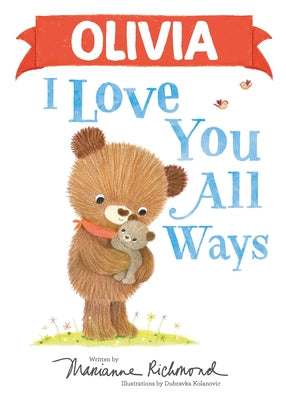 Olivia I Love You All Ways by Richmond, Marianne
