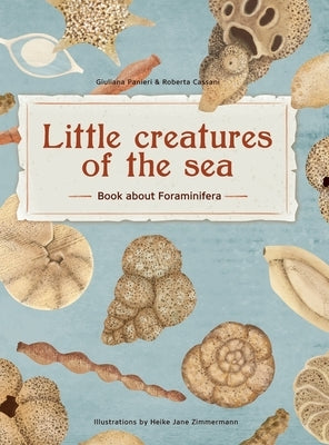Little Creatures of the Sea - Book about Foraminifera: Book about Foraminifera by Panieri, Giuliana