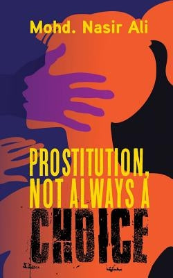 Prostitution, Not Always a Choice by Ali, Mohd Nasir