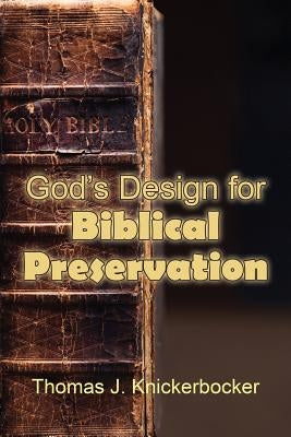 God's Design for Biblical Preservation by Knickerbocker, Thomas J.
