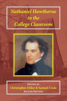 Nathaniel Hawthorne in the College Classroom: Contexts, Materials, and Approaches by Diller, Christopher