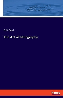 The Art of Lithography by Berri, D. G.