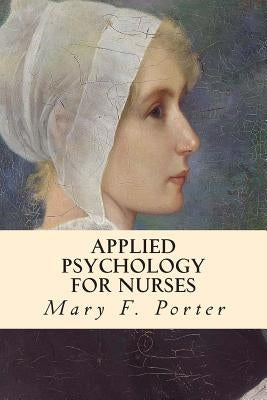 Applied Psychology for Nurses by Porter, Mary F.