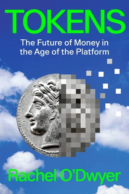 Tokens: The Future of Money by O'Dwyer, Rachel