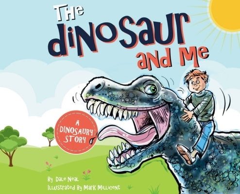 The Dinosaur and Me by Neal, Dale