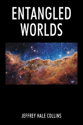 Entangled Worlds by Collins, Jeffrey Hale
