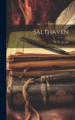 Salthaven by Jacobs, W. W.