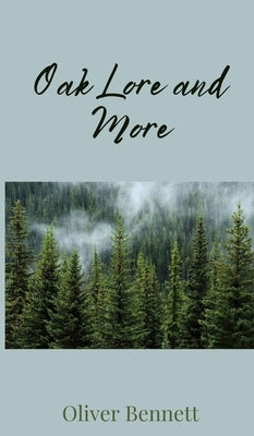 Oak Lore and More by Bennett, Oliver