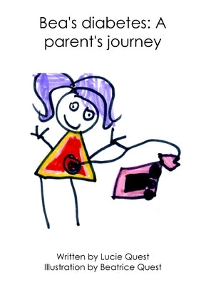 Bea's diabetes: A parent's journey by Quest, Lucie