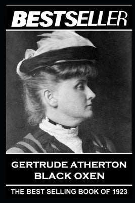Gertrude Atherton - Black Oxen: The Bestseller of 1923 by Franklin, Gertrude