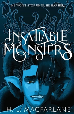Insatiable Monsters: A Dark Romantic Fantasy by MacFarlane, H. L.
