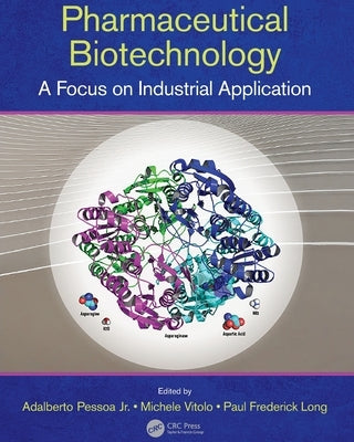 Pharmaceutical Biotechnology: A Focus on Industrial Application by Pessoa, Adalberto