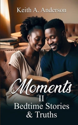 Moments II Bedtime Stories & Truths by Anderson, Keith A.