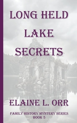 Long Held Lake Secrets by Orr, Elaine L.