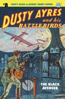 Dusty Ayres and his Battle Birds #8: The Black Avenger by Bowen, Robert Sidney