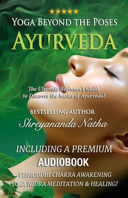 Yoga Beyond the Poses - Ayurveda: The Ultimate Beginner's Guide to Discover the basics of Ayurveda! by Långström, Mattias