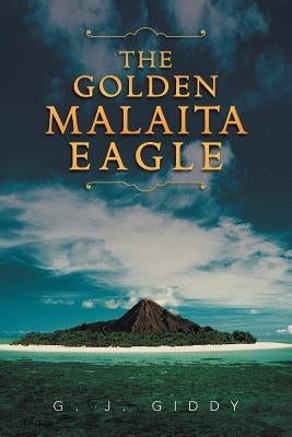 The Golden Malaita Eagle by Giddy, G. J.