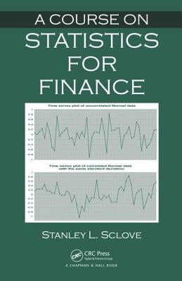 A Course on Statistics for Finance by Sclove, Stanley L.