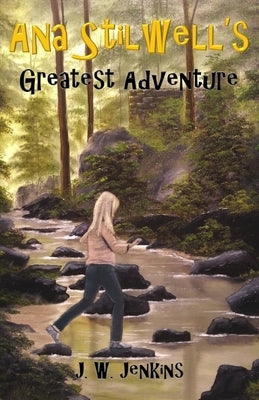 Ana Stilwell's Greatest Adventure by Jenkins, J. W.