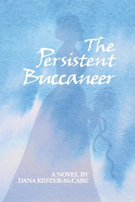 The Persistent Buccaneer by Kester-McCabe, Dana