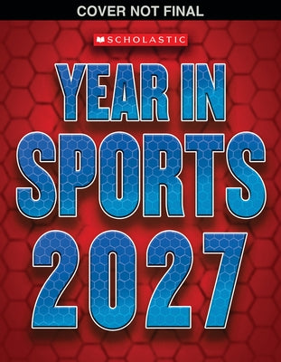 Scholastic Year in Sports 2027 by Buckley, James