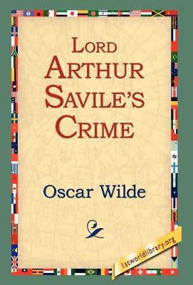 Lord Arthur Savile's Crime by Wilde, Oscar
