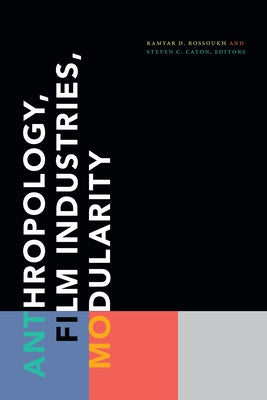 Anthropology, Film Industries, Modularity by Rossoukh, Ramyar D.