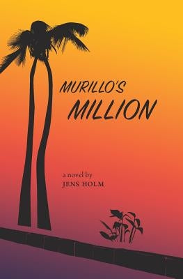 Murillo's Million by Holm, Jens
