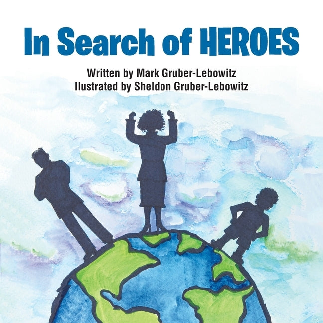 In Search of Heroes by Gruber-Lebowitz, Mark