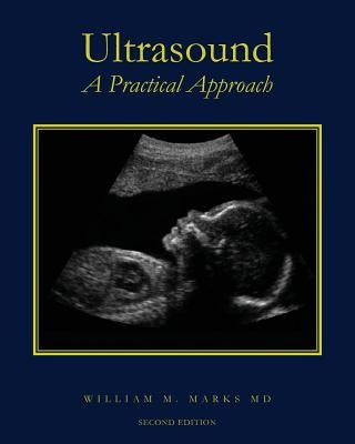 Ultrasound: A Practical Approach by Marks MD, William M.