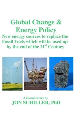 Global Change & Energy Policy by Schiller, Jon