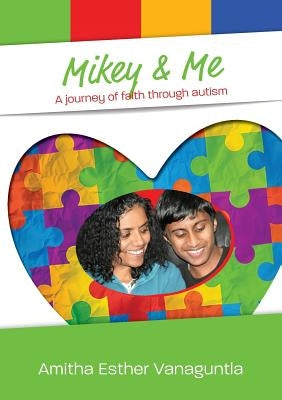Mikey & Me: A journey of faith through autism by Vanaguntla, A. E.