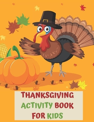 Thanksgiving Activity Book for Kids: A Fun Interactive Book Gift For Toddlers Pre-Schoolers and Children 3-6 by Draws, Turkey